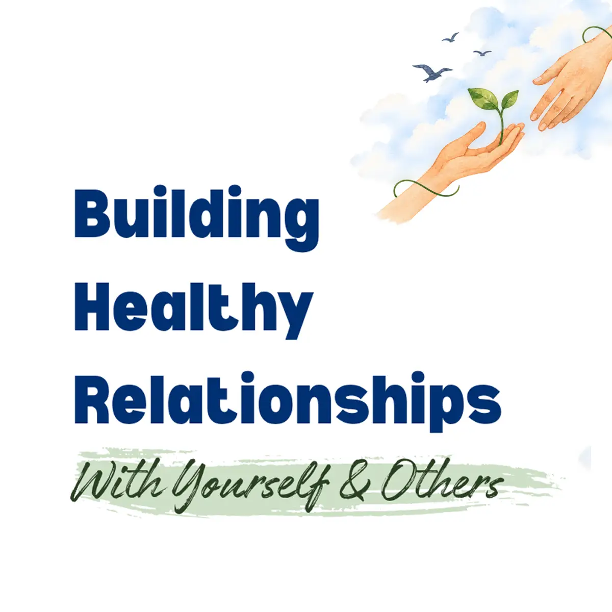 Building Healthy Relationships: With Yourself & Others